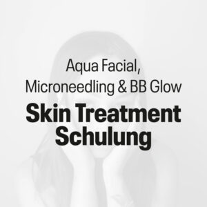 Skin Treatment Schulung – Aqua Facial, Microneedling & BB Glow